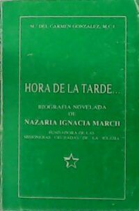 Hora de la tarde... Biografía novelada de Nazaria Ignacia March