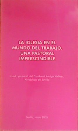 La Iglesia en el mundo del trabajo. Una pastoral imprescindible.