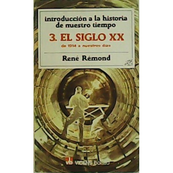 Introducción a la historia de nuestro tiempo. El siglo XX, de 1914 a nuestros días.