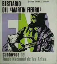 Bestiario del Martín Fierro. Cuadernos del Fondo Nacional de las Artes.