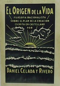 El Origen de la Vida. Filosofía Racionalista sobre el plan de la creación escrito en castellano.