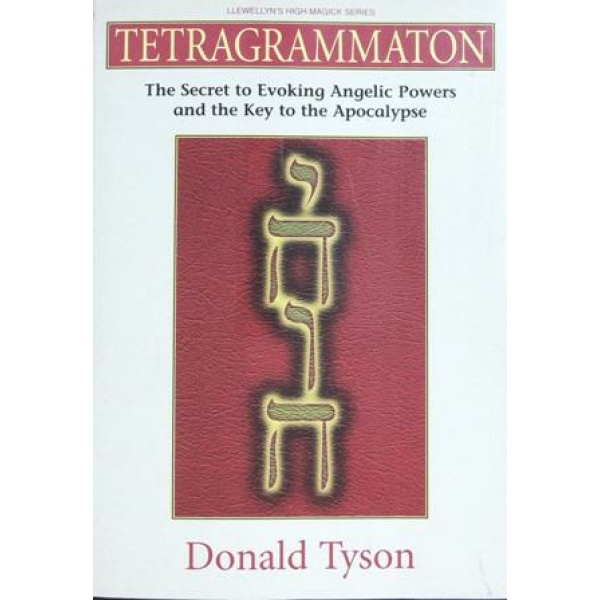 Tetragrammaton: The Secret to Evoking Angelic Powers and the Key to the Apocalypse.