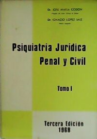 Psiquiatría Jurídica, Penal y Civil. Tomos I y II.