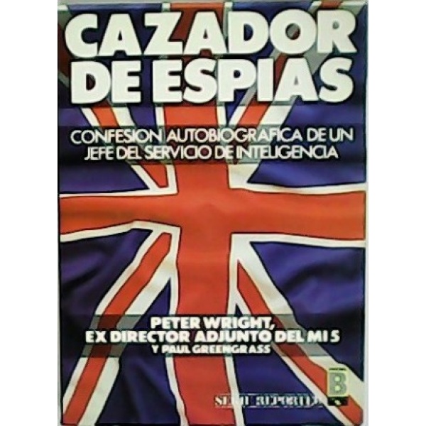 Cazador de espías. Confesión autobiográfica de un jefe de servicio de inteligencia. Traducción de Jorge Mustieles.