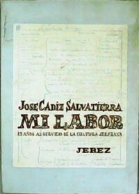 José Cádiz Salvatierra: Mi labor (25 años al servicio de la cultura jerezana). Edición de A. García del Moral. Prólogo de José Mª Pemán.