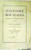 Histoire des Roumains et de la Romanité Orientale.