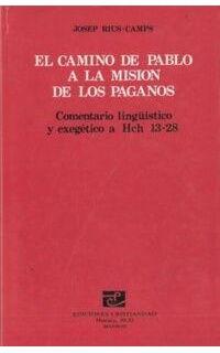 El camino de Pablo a la misión de los paganos. Comentario lingüístico y exegético a Hch 13-28.