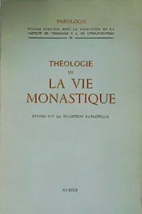 Théologie de la vie monastique. Études sur la tradition patristique.