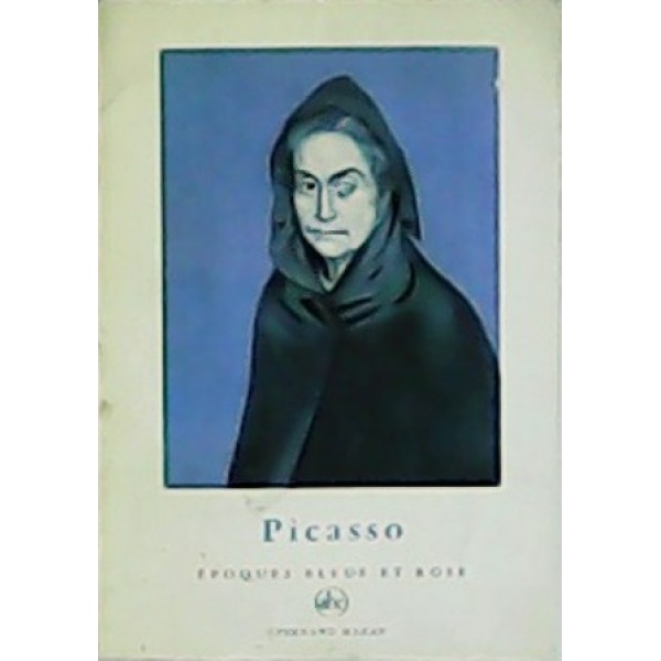 Picasso. Époques Bleue et Rose.