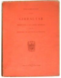 Documentos sobre Gibraltar presentados a las Cortes Españolas por el Ministro de Asuntos Exteriores.