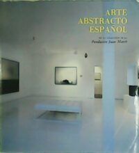 Arte abstracto español. En La Colección De La Fundación Juan March.