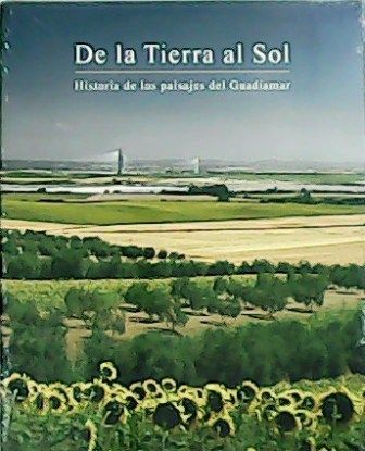 De la Tierra al Sol. Historia de los paisajes del Guadiamar.